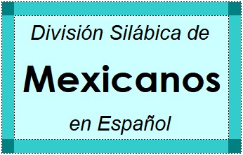 División Silábica de Mexicanos en Español
