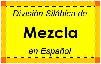 Divisão Silábica de Mezcla em Espanhol