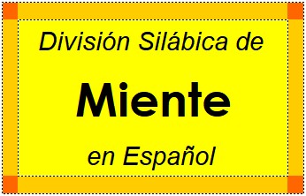 Divisão Silábica de Miente em Espanhol