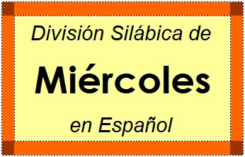 División Silábica de Miércoles en Español