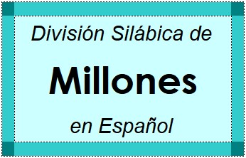 Divisão Silábica de Millones em Espanhol