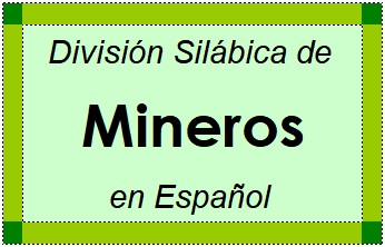 División Silábica de Mineros en Español