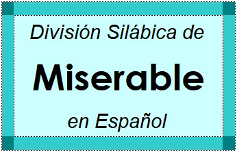 Divisão Silábica de Miserable em Espanhol