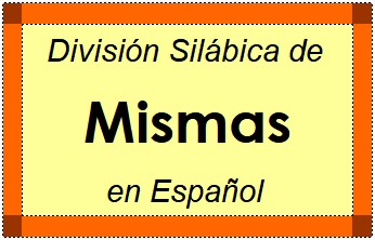 Divisão Silábica de Mismas em Espanhol