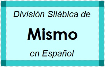 Divisão Silábica de Mismo em Espanhol