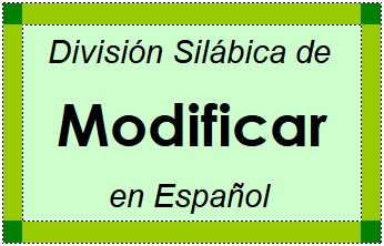 Divisão Silábica de Modificar em Espanhol