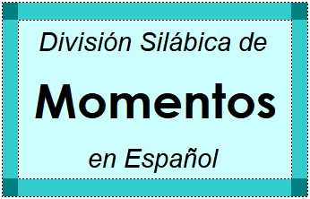 Divisão Silábica de Momentos em Espanhol