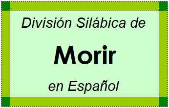 Divisão Silábica de Morir em Espanhol