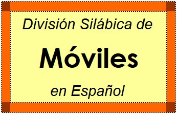 Divisão Silábica de Móviles em Espanhol