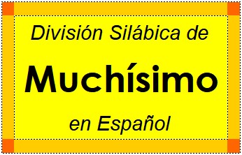 Divisão Silábica de Muchísimo em Espanhol