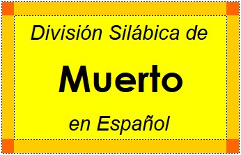 Divisão Silábica de Muerto em Espanhol
