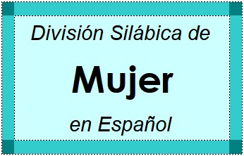 Divisão Silábica de Mujer em Espanhol