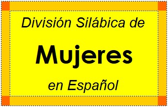 Divisão Silábica de Mujeres em Espanhol
