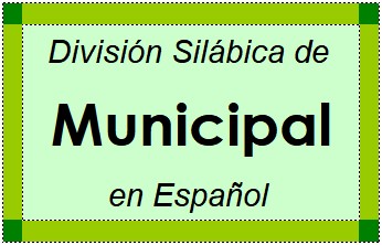 Divisão Silábica de Municipal em Espanhol
