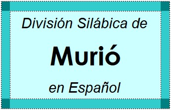 División Silábica de Murió en Español