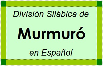 Divisão Silábica de Murmuró em Espanhol