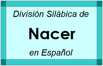 Divisão Silábica de Nacer em Espanhol