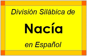 Divisão Silábica de Nacía em Espanhol
