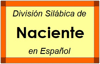 Divisão Silábica de Naciente em Espanhol