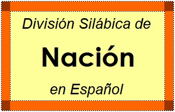 Divisão Silábica de Nación em Espanhol