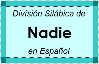División Silábica de Nadie en Español