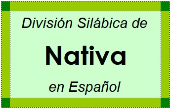 Divisão Silábica de Nativa em Espanhol