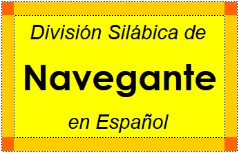 División Silábica de Navegante en Español