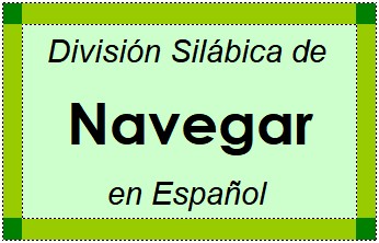 Divisão Silábica de Navegar em Espanhol