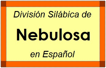 Divisão Silábica de Nebulosa em Espanhol