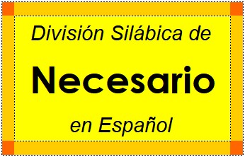 Divisão Silábica de Necesario em Espanhol