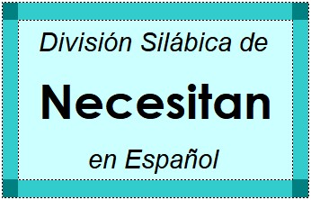 División Silábica de Necesitan en Español