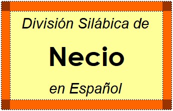 Divisão Silábica de Necio em Espanhol