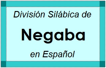 División Silábica de Negaba en Español