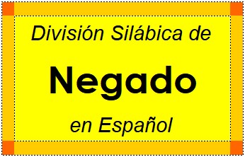 Divisão Silábica de Negado em Espanhol