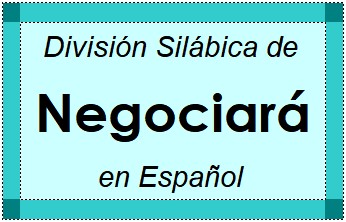 División Silábica de Negociará en Español