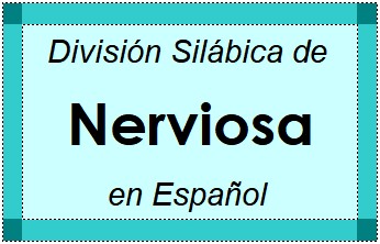 División Silábica de Nerviosa en Español