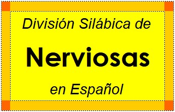 Divisão Silábica de Nerviosas em Espanhol