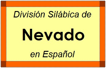 División Silábica de Nevado en Español
