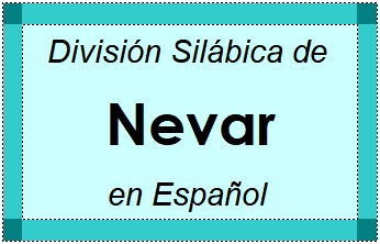 Divisão Silábica de Nevar em Espanhol
