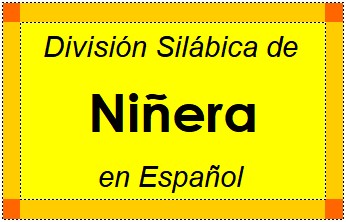 División Silábica de Niñera en Español
