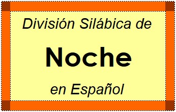 División Silábica de Noche en Español