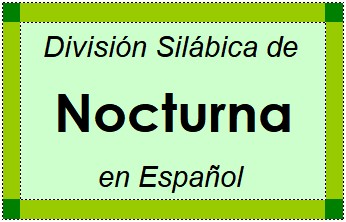División Silábica de Nocturna en Español