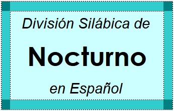 División Silábica de Nocturno en Español
