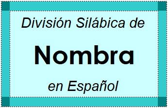 División Silábica de Nombra en Español