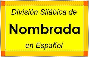División Silábica de Nombrada en Español