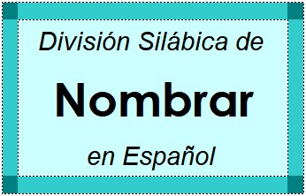 División Silábica de Nombrar en Español