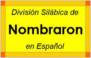 División Silábica de Nombraron en Español