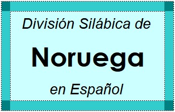 Divisão Silábica de Noruega em Espanhol