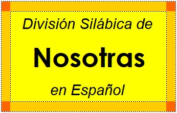 Divisão Silábica de Nosotras em Espanhol