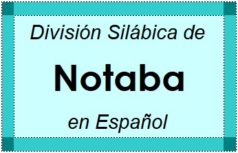 División Silábica de Notaba en Español